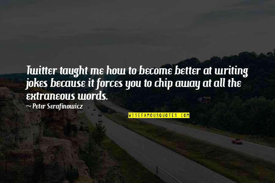 Zindagi Ka Kadwa Sach Quotes By Peter Serafinowicz: Twitter taught me how to become better at Zindagi Ka Kadwa Sach Quotes By Peter Serafinowicz: Twitter taught me how to become better at
