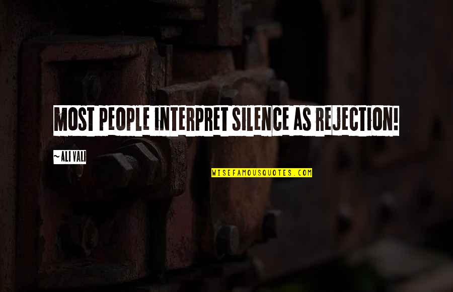 Zindagi Ki Talash Quotes By Ali Vali: most people interpret silence as rejection!