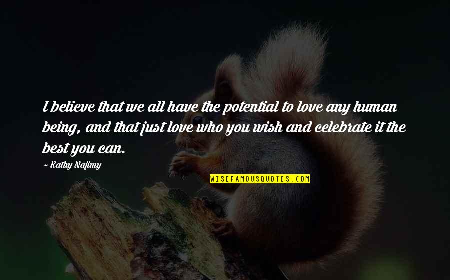 Zindagi Kya Hai Quotes By Kathy Najimy: I believe that we all have the potential Zindagi Kya Hai Quotes By Kathy Najimy: I believe that we all have the potential