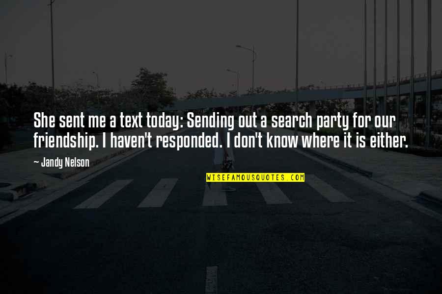 Zindagi Life Quotes By Jandy Nelson: She sent me a text today: Sending out