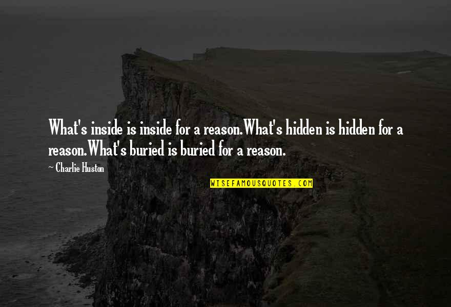 Zindagi Maut Quotes By Charlie Huston: What's inside is inside for a reason.What's hidden