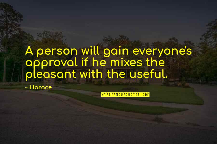 Zindagi Maut Quotes By Horace: A person will gain everyone's approval if he