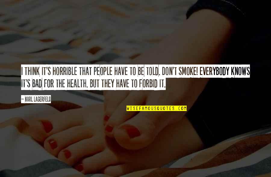 Zindagi Me Khushi Quotes By Karl Lagerfeld: I think it's horrible that people have to Zindagi Me Khushi Quotes By Karl Lagerfeld: I think it's horrible that people have to