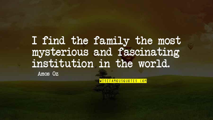 Zindagi Na Milegi Quotes By Amos Oz: I find the family the most mysterious and