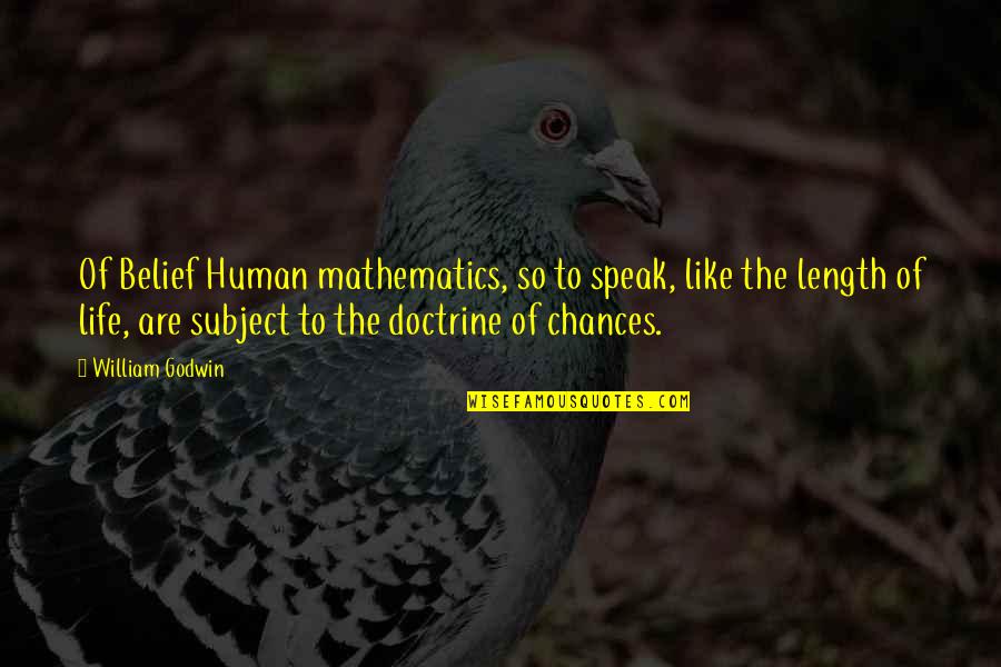 Zindagi Par Quotes By William Godwin: Of Belief Human mathematics, so to speak, like