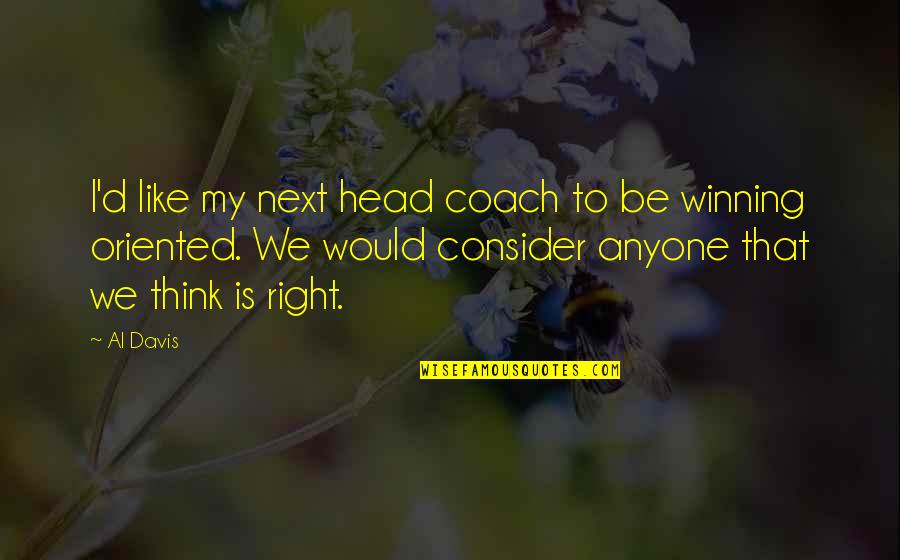 Zindagi Tera Shukriya Quotes By Al Davis: I'd like my next head coach to be