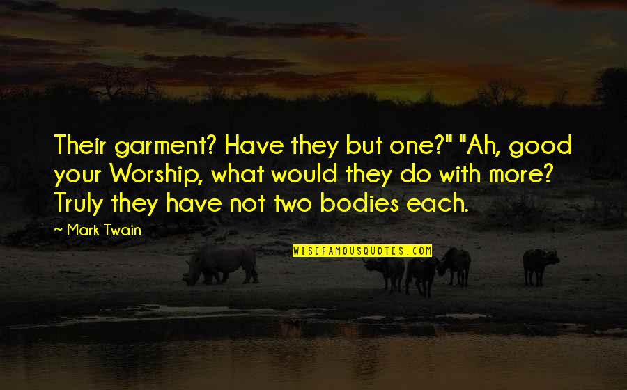 Zindandan Quotes By Mark Twain: Their garment? Have they but one?" "Ah, good