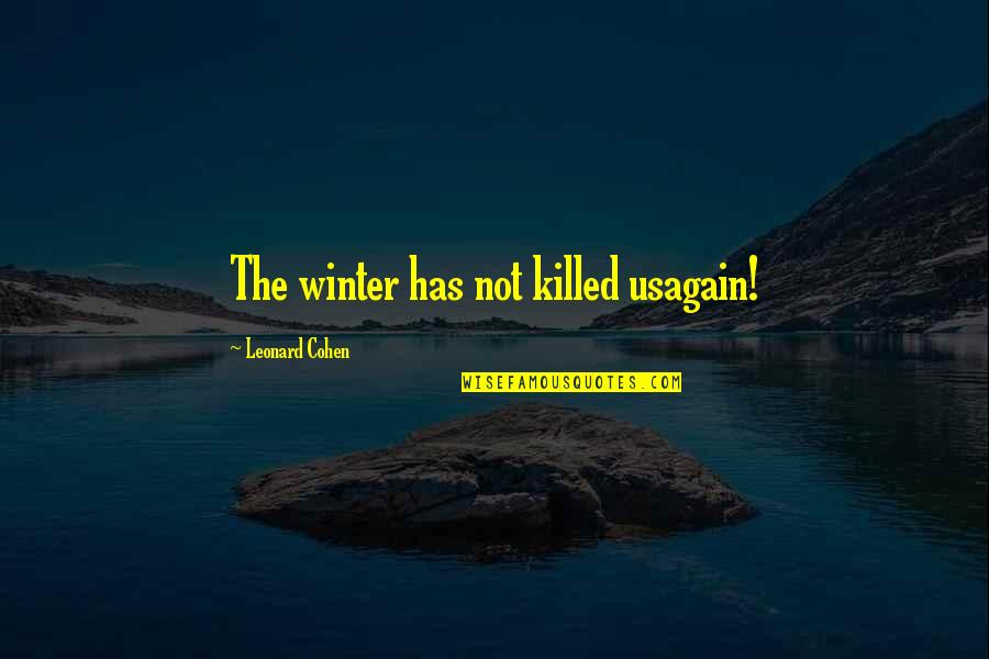 Zindell Buys Quotes By Leonard Cohen: The winter has not killed usagain!