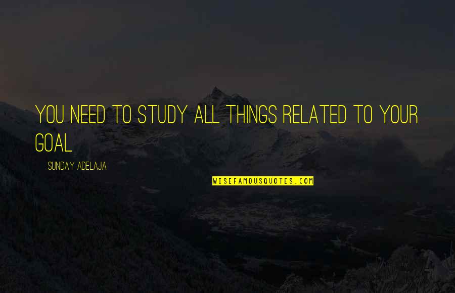 Zindell Buys Quotes By Sunday Adelaja: You need to study all things related to
