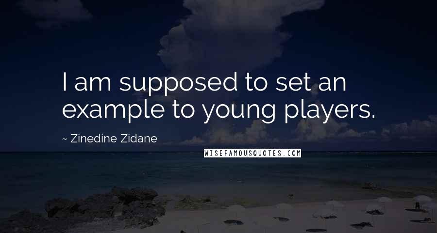 Zinedine Zidane quotes: I am supposed to set an example to young players.