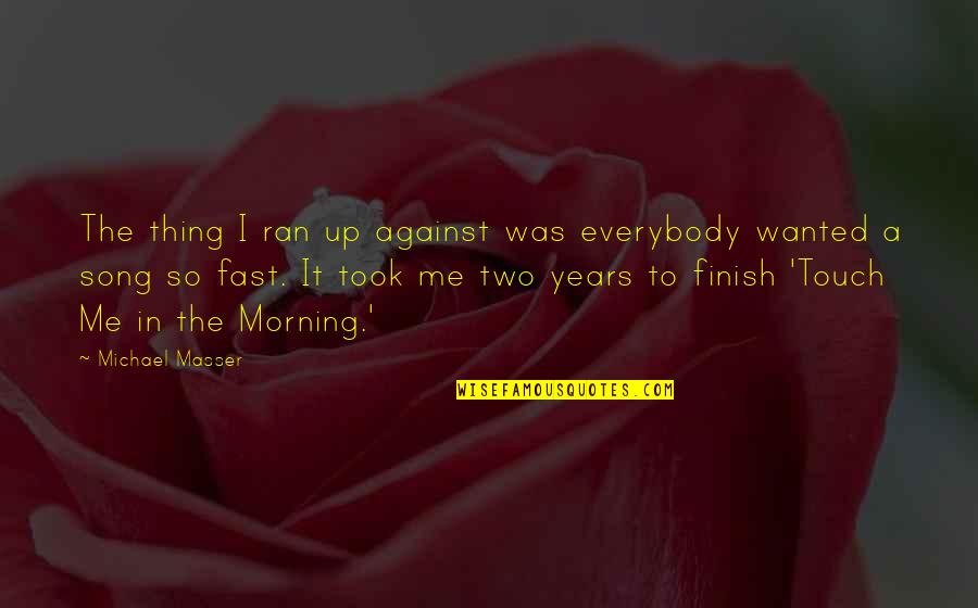 Zinelli Coffee Quotes By Michael Masser: The thing I ran up against was everybody Zinelli Coffee Quotes By Michael Masser: The thing I ran up against was everybody
