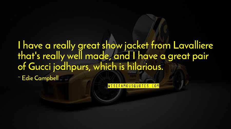 Zingale And Associates Quotes By Edie Campbell: I have a really great show jacket from Zingale And Associates Quotes By Edie Campbell: I have a really great show jacket from