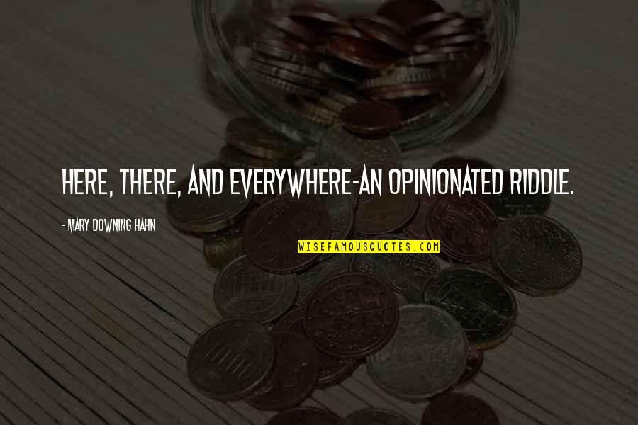 Zingales Produce Quotes By Mary Downing Hahn: Here, there, and everywhere-an opinionated riddle. Zingales Produce Quotes By Mary Downing Hahn: Here, there, and everywhere-an opinionated riddle.