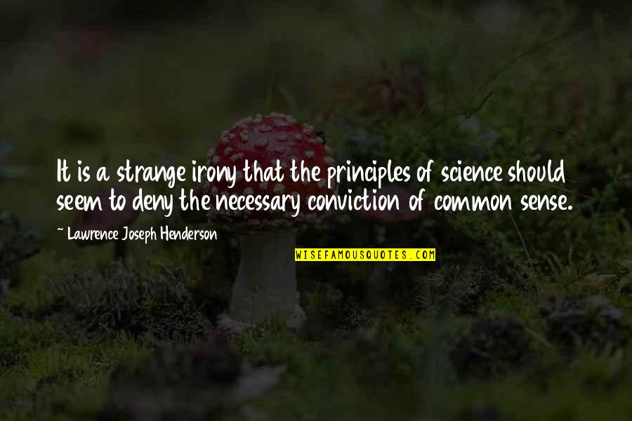 Zingaro Guitar Quotes By Lawrence Joseph Henderson: It is a strange irony that the principles