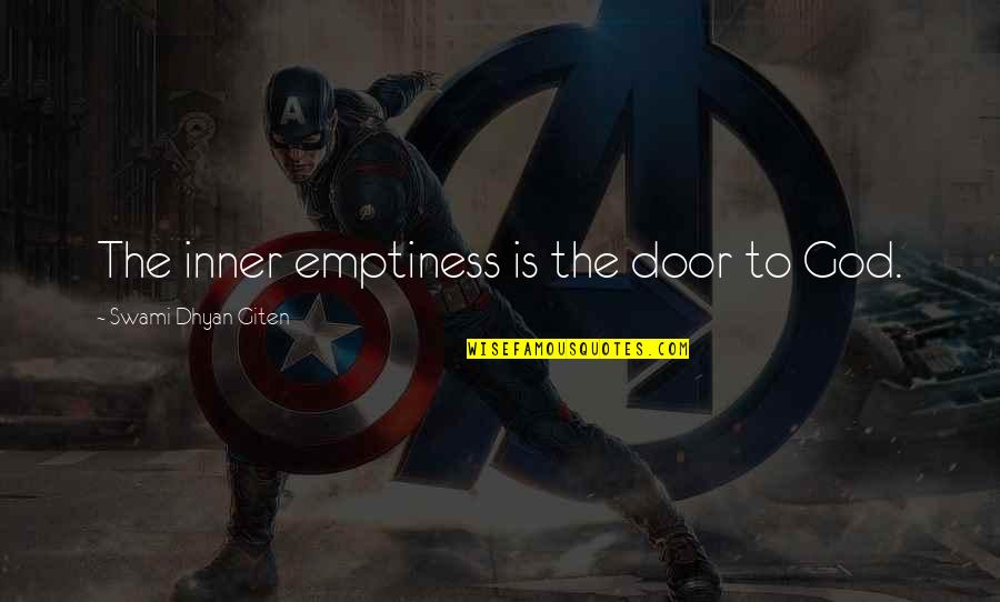 Zingat Quotes By Swami Dhyan Giten: The inner emptiness is the door to God. Zingat Quotes By Swami Dhyan Giten: The inner emptiness is the door to God.