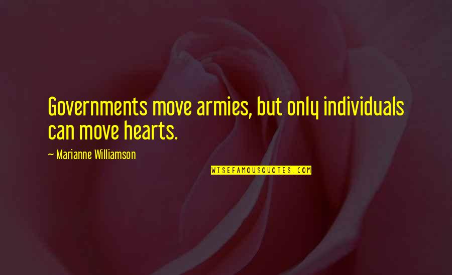 Zingbot Quotes By Marianne Williamson: Governments move armies, but only individuals can move