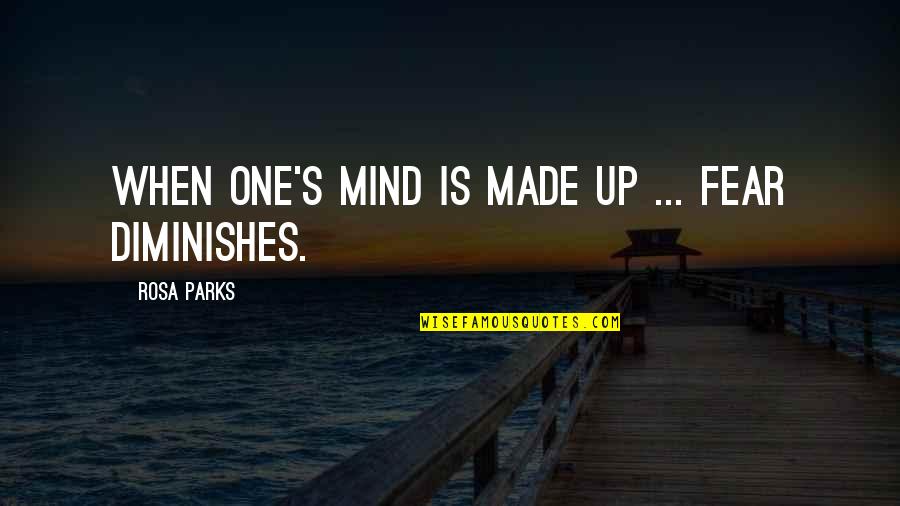 Zingerman's Quotes By Rosa Parks: When one's mind is made up ... fear Zingerman's Quotes By Rosa Parks: When one's mind is made up ... fear