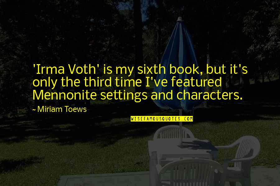 Zingers Mountain Quotes By Miriam Toews: 'Irma Voth' is my sixth book, but it's Zingers Mountain Quotes By Miriam Toews: 'Irma Voth' is my sixth book, but it's