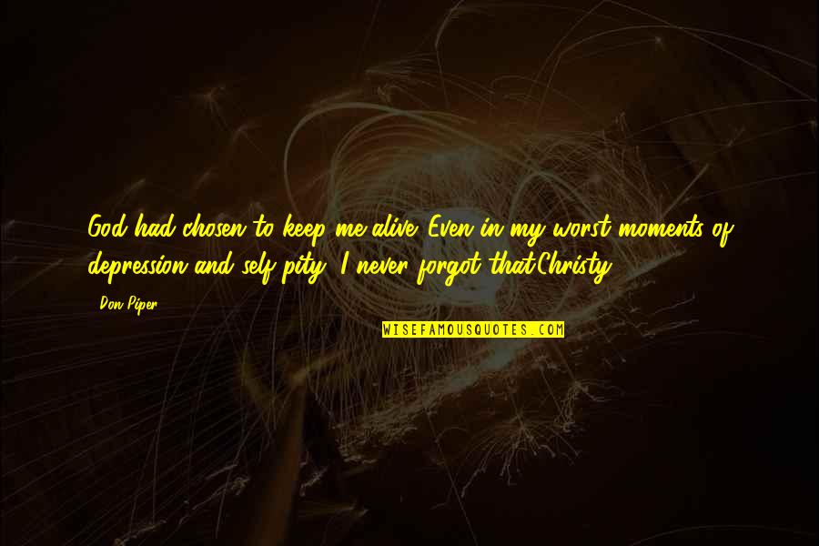 Zingheri Quotes By Don Piper: God had chosen to keep me alive. Even