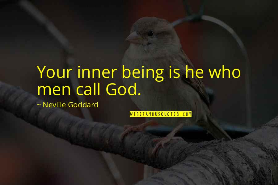 Zinging Quotes By Neville Goddard: Your inner being is he who men call