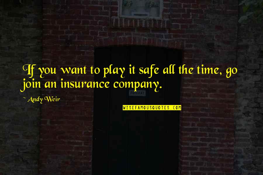Zingoy Quotes By Andy Weir: If you want to play it safe all
