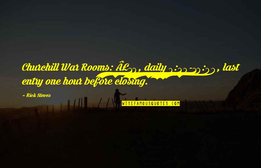 Ziniewicz Enterprises Quotes By Rick Steves: Churchill War Rooms: Â£18, daily 9:30-18:00, last entry