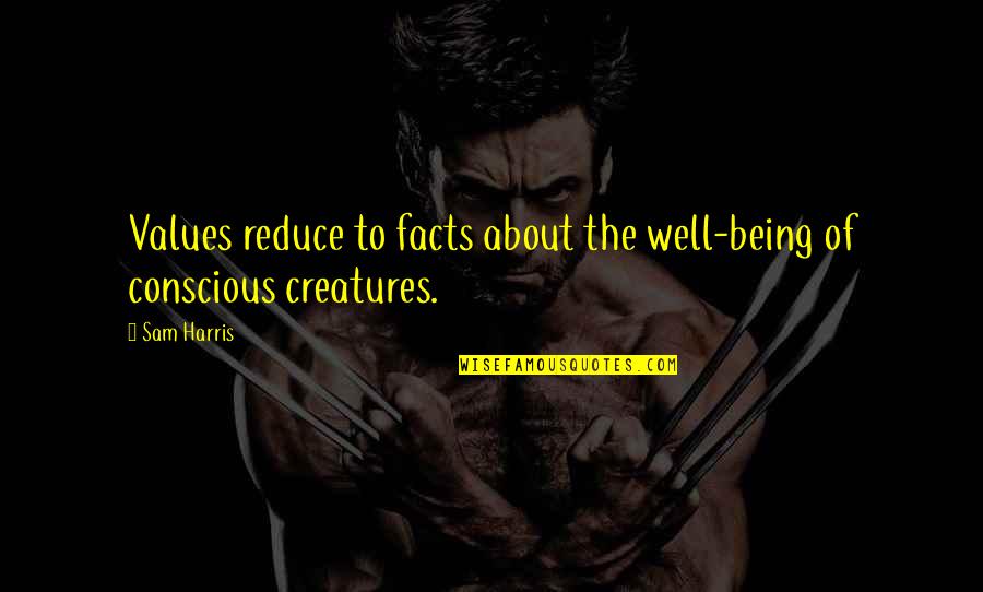 Ziningi Quotes By Sam Harris: Values reduce to facts about the well-being of