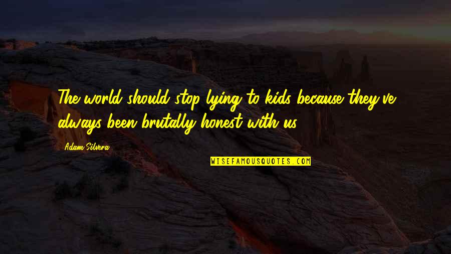 Zinjanthropus Man Quotes By Adam Silvera: The world should stop lying to kids because Zinjanthropus Man Quotes By Adam Silvera: The world should stop lying to kids because