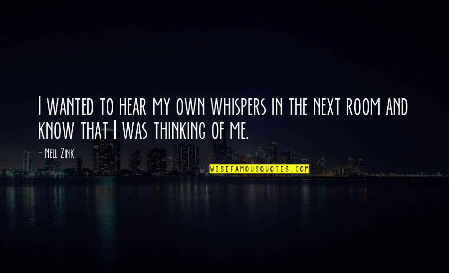 Zink Quotes By Nell Zink: I wanted to hear my own whispers in