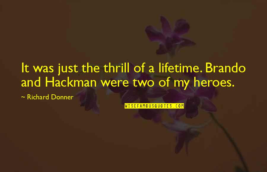 Zinnanti Institute Quotes By Richard Donner: It was just the thrill of a lifetime.