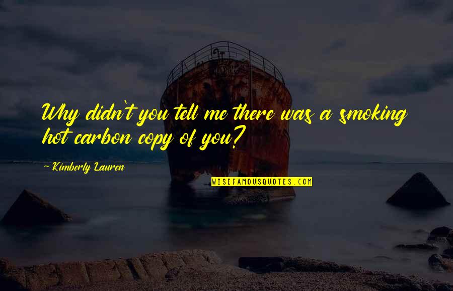 Zinnen Herschrijven Quotes By Kimberly Lauren: Why didn't you tell me there was a