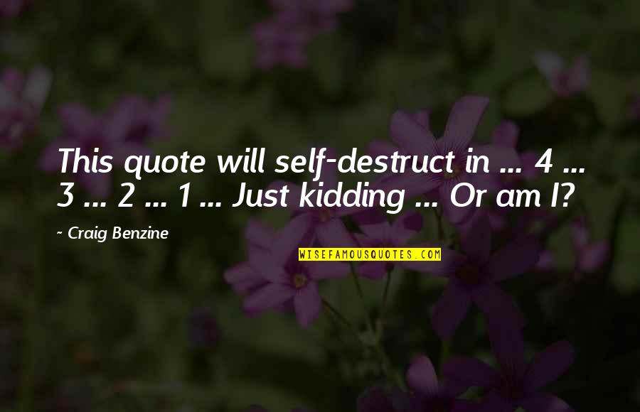 Zinni Quotes By Craig Benzine: This quote will self-destruct in ... 4 ...