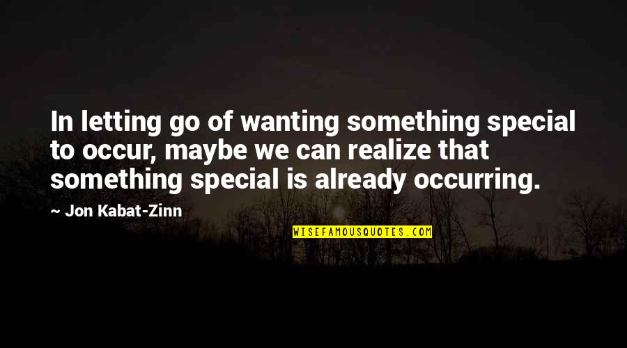 Zinn's Quotes By Jon Kabat-Zinn: In letting go of wanting something special to