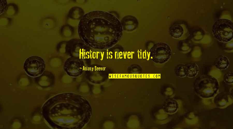 Zinsen In English Quotes By Antony Beevor: History is never tidy.