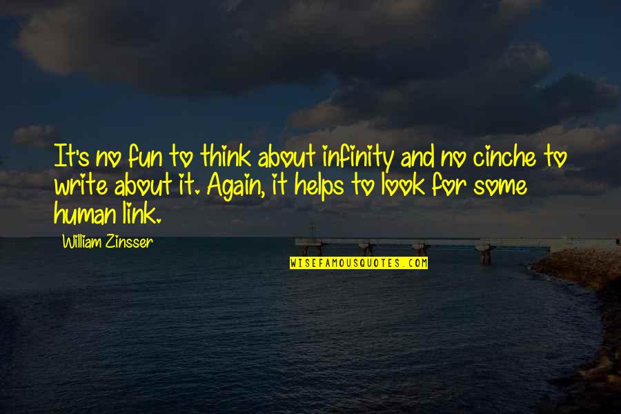 Zinsser Quotes By William Zinsser: It's no fun to think about infinity and Zinsser Quotes By William Zinsser: It's no fun to think about infinity and