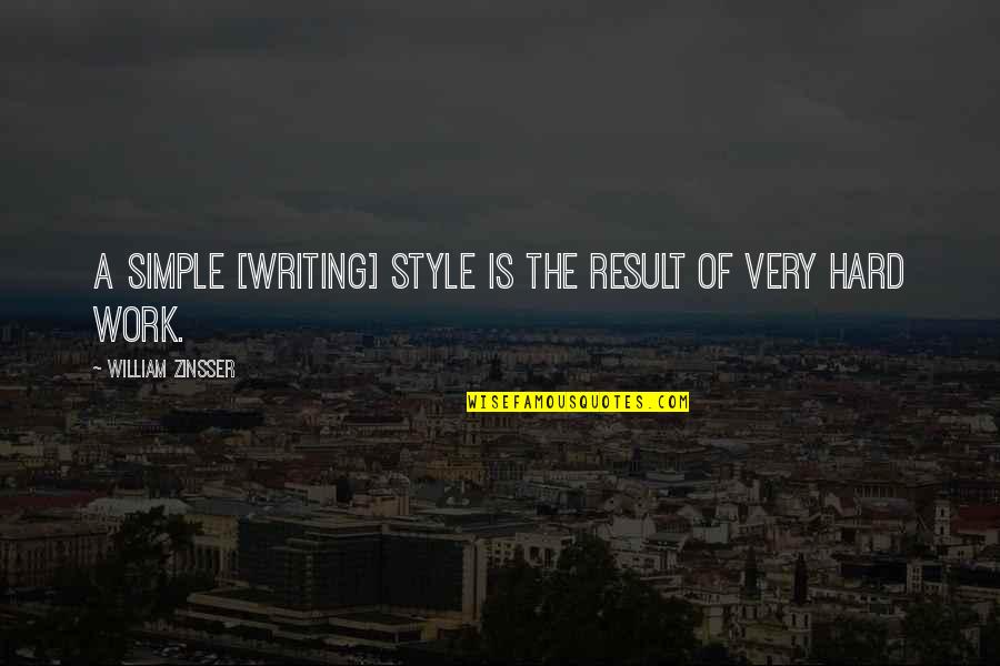 Zinsser Quotes By William Zinsser: A simple [writing] style is the result of