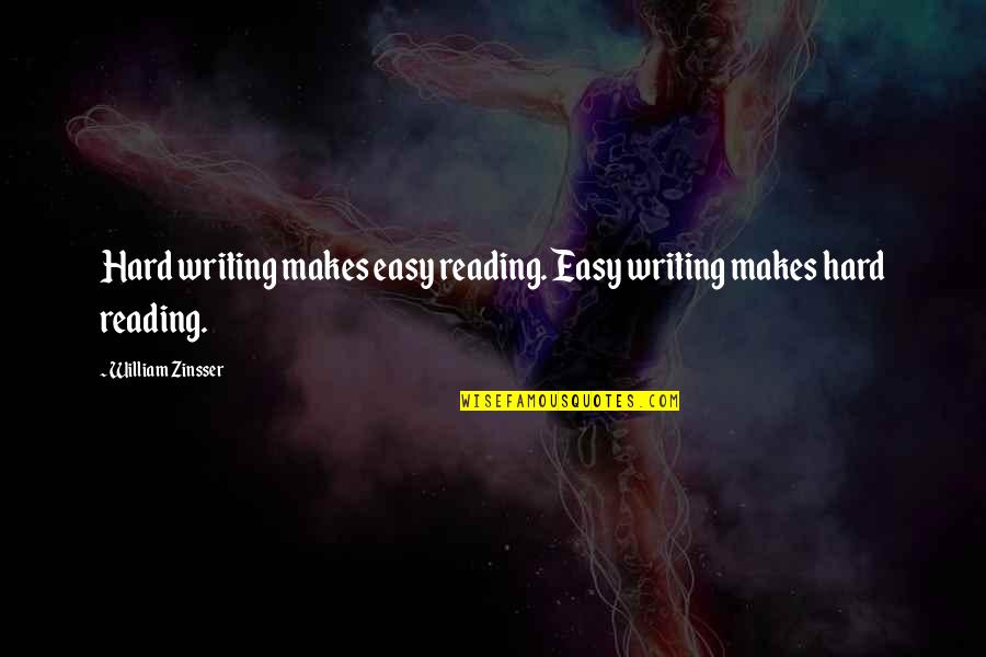 Zinsser's Quotes By William Zinsser: Hard writing makes easy reading. Easy writing makes