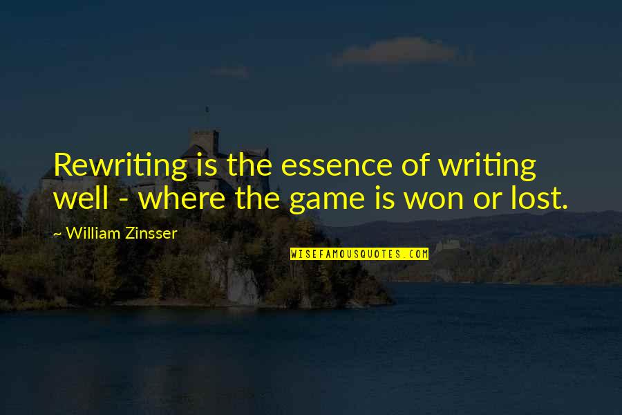 Zinsser's Quotes By William Zinsser: Rewriting is the essence of writing well -