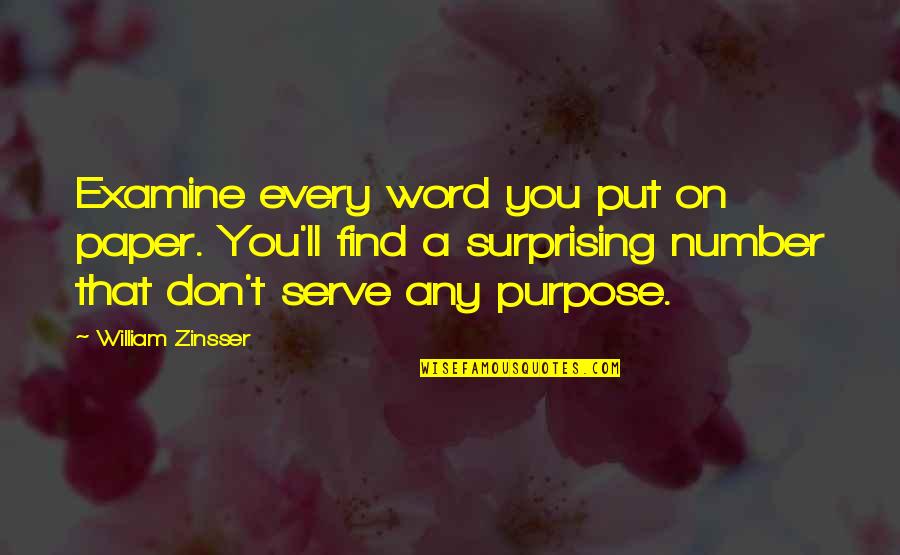 Zinsser's Quotes By William Zinsser: Examine every word you put on paper. You'll