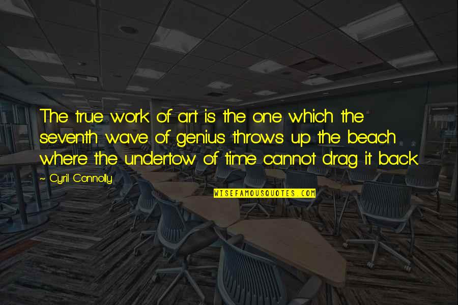 Zintel Quotes By Cyril Connolly: The true work of art is the one