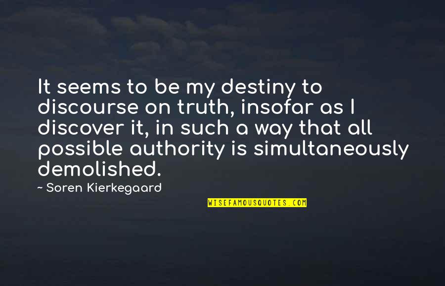 Zion I Quotes By Soren Kierkegaard: It seems to be my destiny to discourse