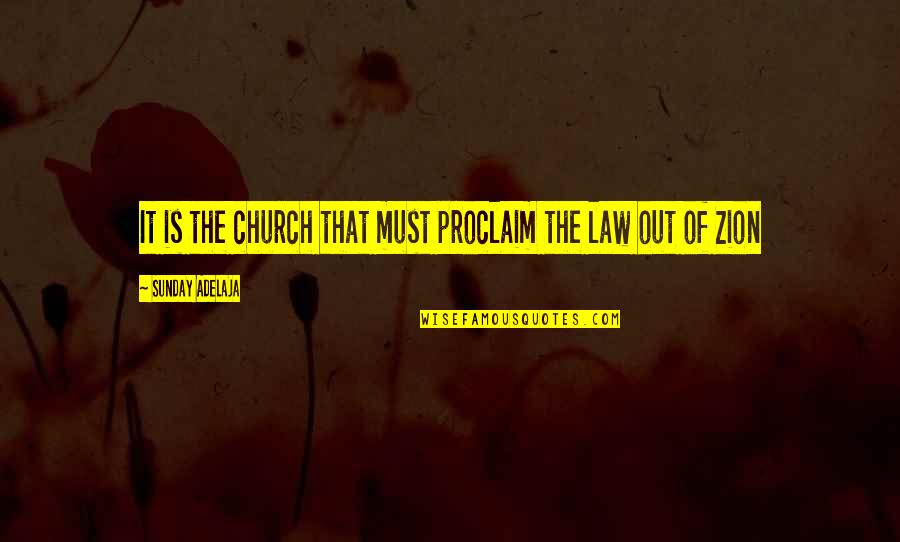 Zion I Quotes By Sunday Adelaja: It is the church that must proclaim the