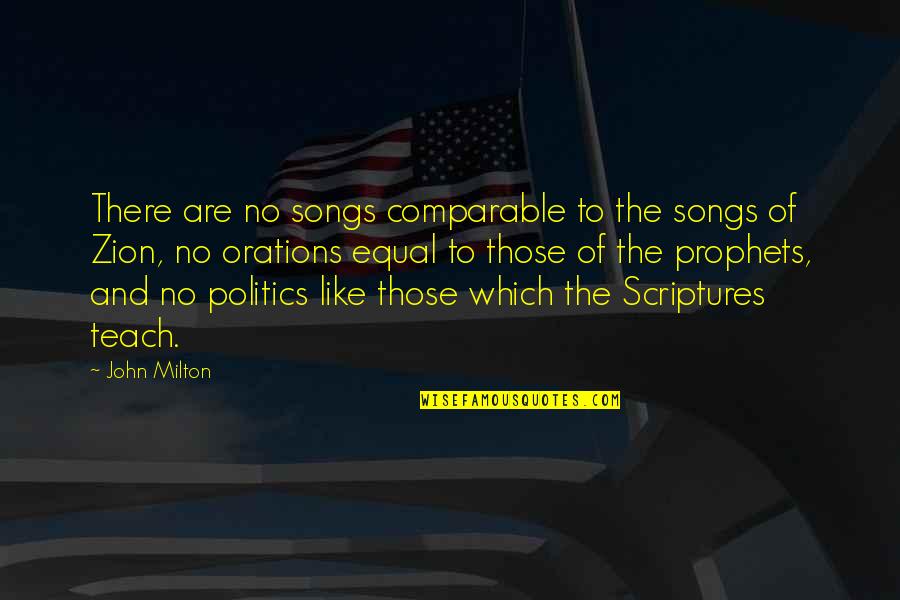 Zion Quotes By John Milton: There are no songs comparable to the songs Zion Quotes By John Milton: There are no songs comparable to the songs