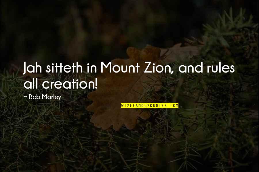 Zion T Quotes By Bob Marley: Jah sitteth in Mount Zion, and rules all