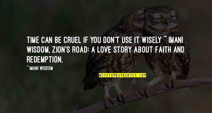 Zion T Quotes By Imani Wisdom: Time can be cruel if you don't use