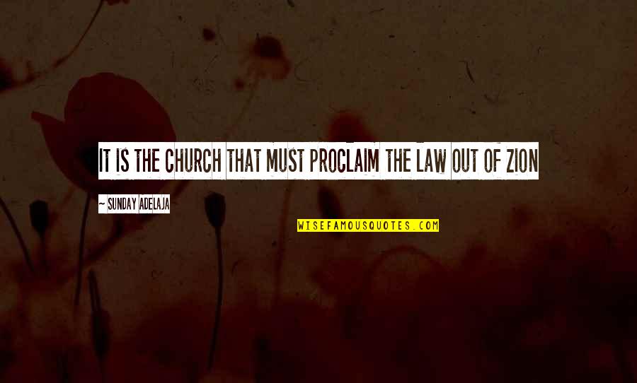 Zion T Quotes By Sunday Adelaja: It is the church that must proclaim the