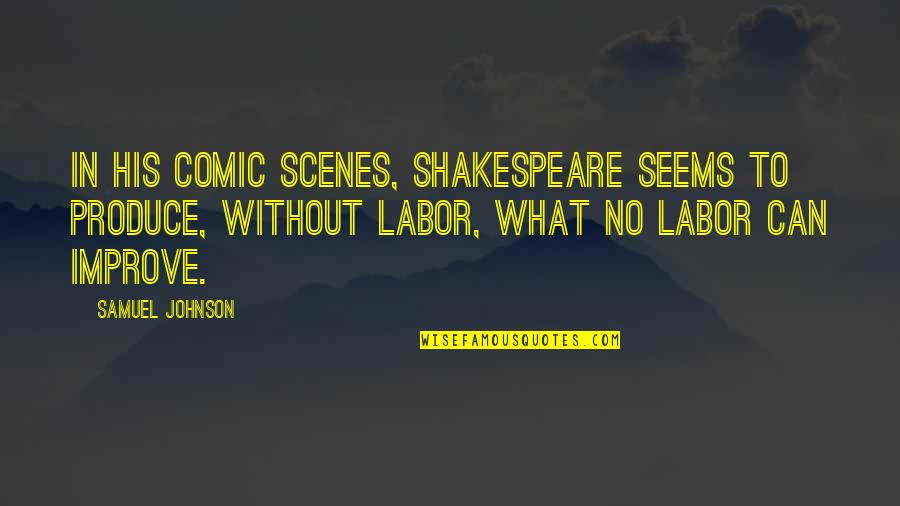 Zionistic Quotes By Samuel Johnson: In his comic scenes, Shakespeare seems to produce,