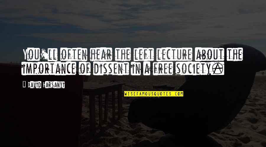 Zip Lining Quotes By David Harsanyi: You'll often hear the left lecture about the Zip Lining Quotes By David Harsanyi: You'll often hear the left lecture about the