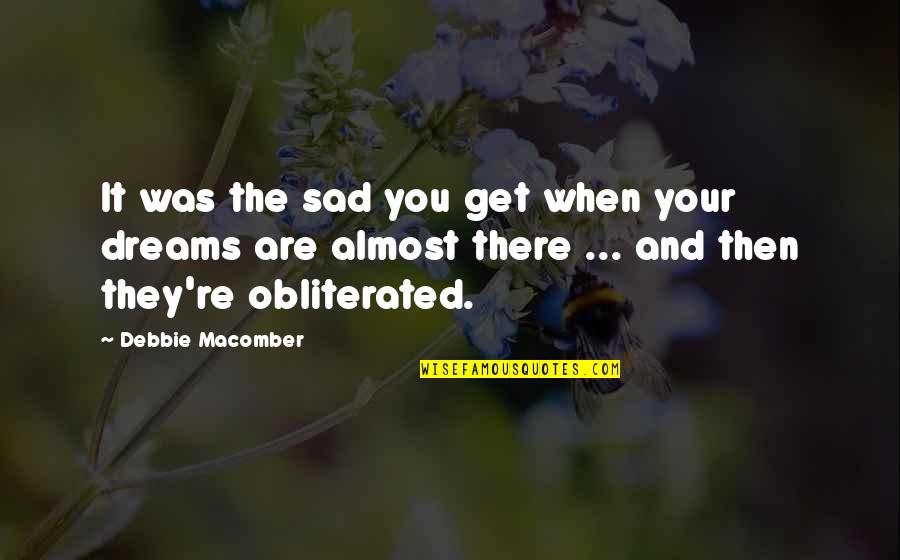 Zip Mouth Quotes By Debbie Macomber: It was the sad you get when your