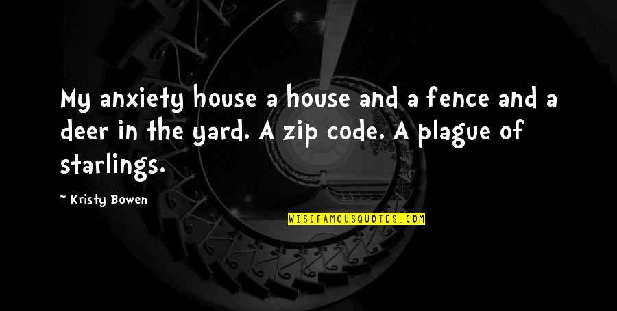 Zip Up Quotes By Kristy Bowen: My anxiety house a house and a fence